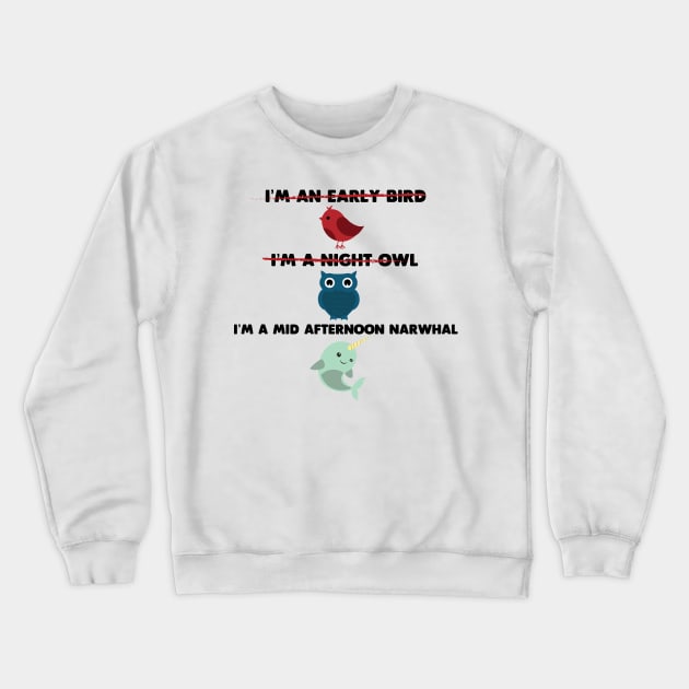 I'm a Mid Afternoon Narwhal Crewneck Sweatshirt by WinterWolfDesign